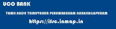 UCO BANK  TAMIL NADU THIRUVALLUR PERUMBAKKAM NARASINGAPURAM  ifsc code